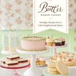 Butter Baked Goods the Cookbook