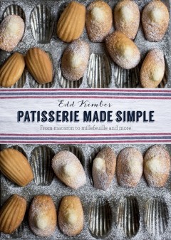 Patisserie made Simple by Edd Kimber
