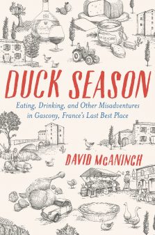 Duck Season Eating Drinking and Other Misadventures in Gascony France's Last Best Place byDavid McAnich on eatlivetravelwrite.com