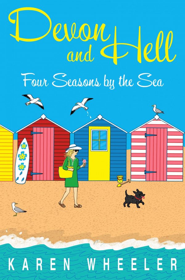 Devon and Hell: Four Seasons by the Sea by Karen Wheeler