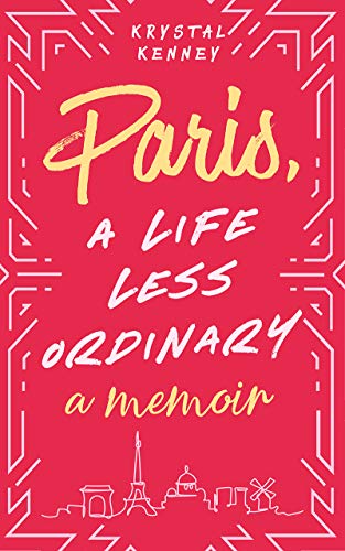 Cover of Paris: A LIfe Less Ordinary (a memoir).
