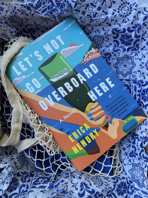 Let's Not Go Overboard Here - a novel by Erica Hendry.