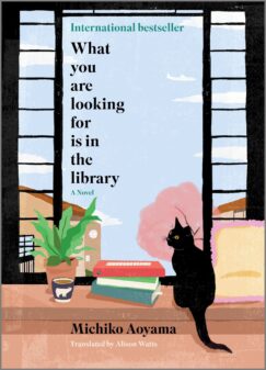 Cover image of What you are looking for is in the library - a book by Michiko Aoyama featuring a window sill with a stack of books and a black cat.